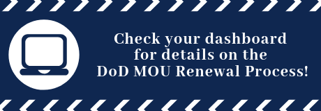 Check your dashboard for details on the DoD MOU Renewal Process